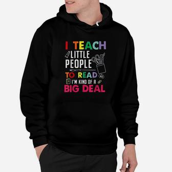 I Teach Little People To Read I Am Kind Of A Big Deal Hoodie | Crazezy CA