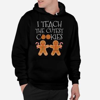 I Teach The Cutest Cookie Teacher Funny Christmas Shirt Gift Hoodie | Crazezy