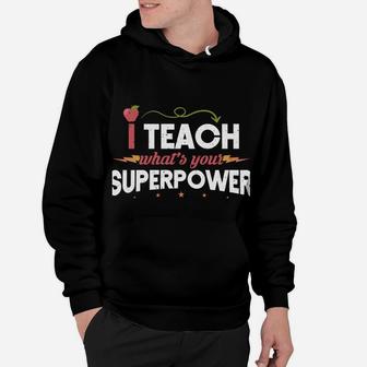 I Teach What's Your Superpower Super Teacher Hoodie | Crazezy