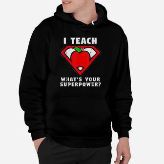 I Teach Whats Your Superpower Superhero Teacher Apple Hoodie | Crazezy CA