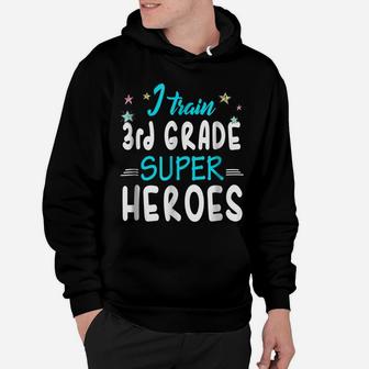 I Train 3Rd Grade Superheroes Teacher Team Gift T Shirt Hoodie | Crazezy DE