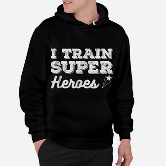 I Train Superheroes Shirt Comic Heroe Teacher Gift Top Tee Hoodie | Crazezy CA