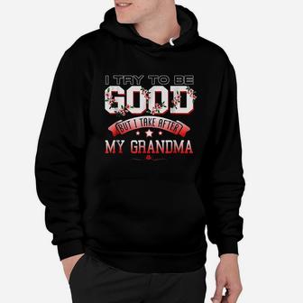 I Try To Be Good But I Take After My Grandma Hoodie | Crazezy DE