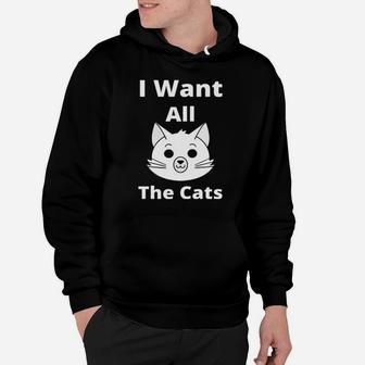 I Want All The Cats Hoodie - Monsterry