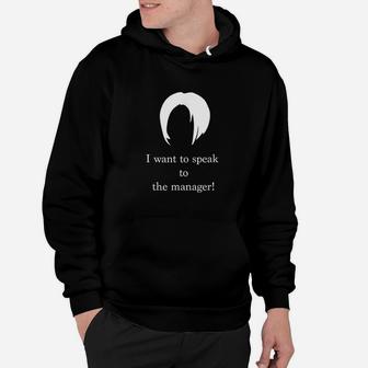 I Want To Speak To The Manager Hoodie | Crazezy CA