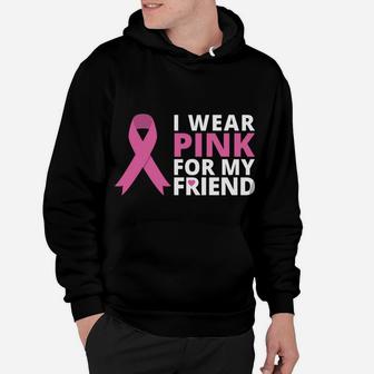 I Wear Pink For My Friend Shirt Ribbon Family Love Warrior Hoodie | Crazezy