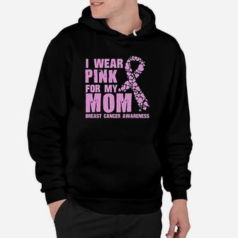 I Wear Pink For My Mom Hoodie | Crazezy