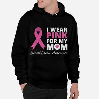 I Wear Pink For My Mom T Shirt Ribbon Family Love Warrior Hoodie | Crazezy