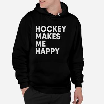 Ice Hockey Makes Me Happy Funny Hockey Hoodie | Crazezy AU