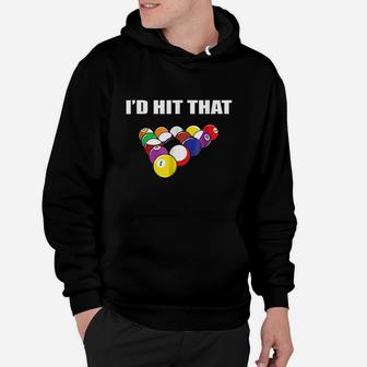 Id Hit That Funny Pool Player Billiards Gift Idea Hoodie | Crazezy AU