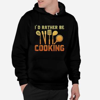 Id Rather Be Cooking Hoodie - Thegiftio UK