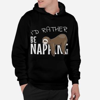 I'd Rather Be Napping Cute Chilling Lazy Sleepy Sloth Hoodie | Crazezy