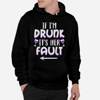 If I'm Drunk It's Her Fault Best Friend Matching Couple Gift Hoodie | Crazezy AU