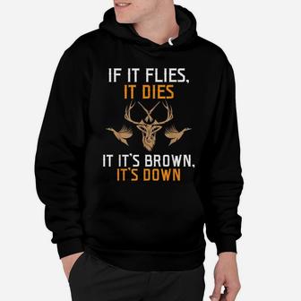 If It Flies It Dies If Its Brown Its Down Funny Design Hoodie | Crazezy