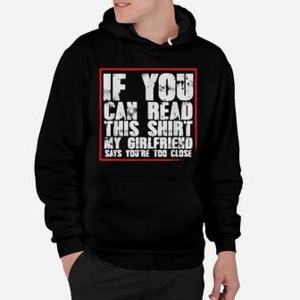 If You Can Read This My Girlfriend Says You Are Too Close Hoodie - Monsterry UK