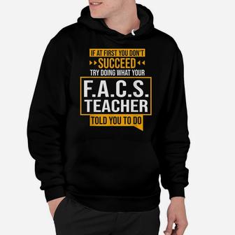 If You Don't Succeed Try Doing What Facs Teacher Said Hoodie | Crazezy