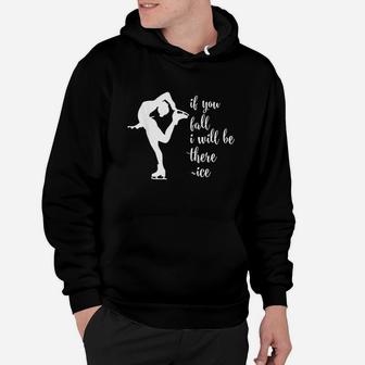 If You Fall I Will Be There Funny Ice Skating Gift Hoodie - Thegiftio UK