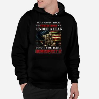 If You Haven't Risked Coming Home Under A Flag - Us American Hoodie | Crazezy
