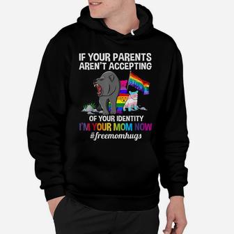 If Your Parents Aren't Accepting I'm Your Mom Now Lgbt Hugs Hoodie | Crazezy