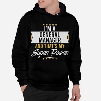 I'm A General Manager And That's My Superpower Funny Xmas Hoodie | Crazezy