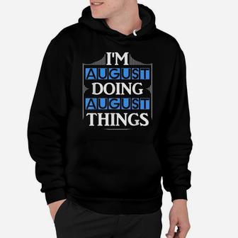 I'm August Doing August Things Funny First Name Gift Hoodie | Crazezy