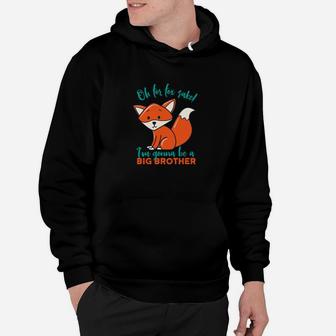 Im Gonna Be Big Brother Fox Funny Baby Announcement Hoodie - Thegiftio UK