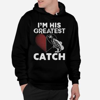 I'm His Greatest Catch Funny Fishing Couples Gift For Her Hoodie | Crazezy