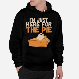 I'm Just Here For The Pie Christmas Pumpkin Funny Turkey Day Hoodie | Crazezy DE