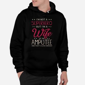 I'm Not A Superhero But I'm A Wife Of An Amputee Gifts Hoodie | Crazezy AU