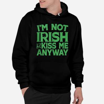 I'm Not Irish But Kiss Me Anyway St Patrick's Day Hoodie - Monsterry AU