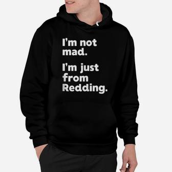 I'm Not Mad I'm Just From Redding Hoodie - Monsterry DE