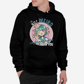 I'm Not Weird I'm Just More Creative Than You Hoodie - Monsterry