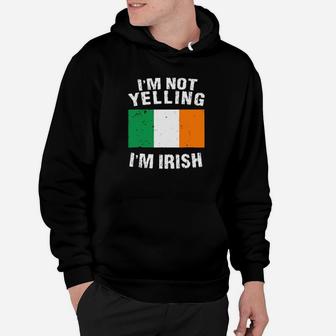 Im Not Yelling Im Irish Hoodie - Monsterry AU