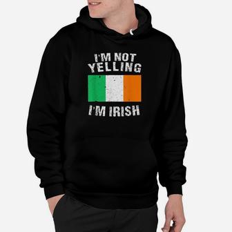 Im Not Yelling Im Irish Hoodie - Monsterry