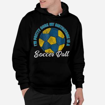I'm Pretty Sure My Birthstone Is A Soccer Ball Gift Hoodie | Crazezy UK