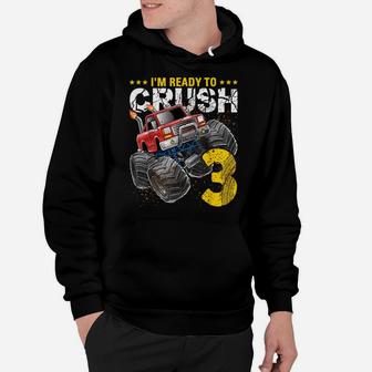I'm Ready To Crush 3 Monster Truck 3Rd Birthday Gift Boys Hoodie | Crazezy