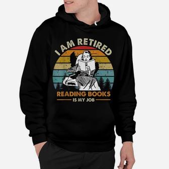 I'm Retired Reading Books Is My Job, Book, Reading, Ebook Hoodie | Crazezy CA