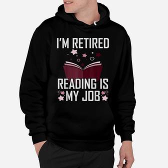 I'm Retired Reading Is My Job Hoodie | Crazezy UK