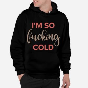 Im So Freakin Cold Hoodie Christmas Funny Gifts Wife Mom Hoodie | Crazezy CA