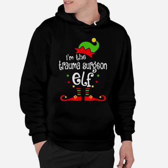 I'm The Trauma Surgeon Elf Xmas Family Friend Christmas Gift Hoodie | Crazezy CA