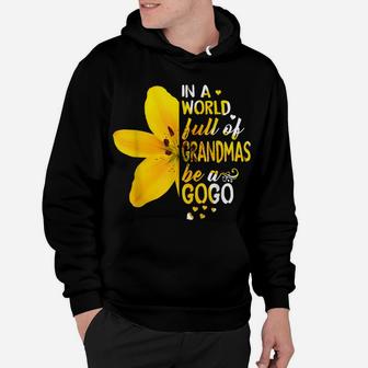 In A World Full Of Grandmas Be A Gogo Flower Hoodie | Crazezy