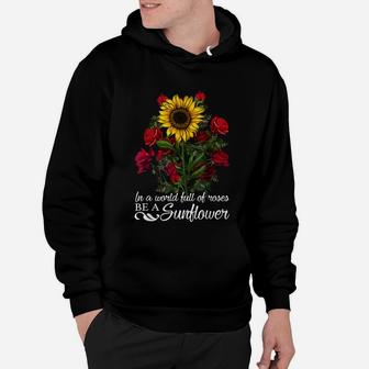 In A World Full Of Roses Be A Sunflower Hippie Flower Hoodie | Crazezy