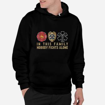 In This Family Nobody Fights Alone Police Firefighter Ems Hoodie | Crazezy UK