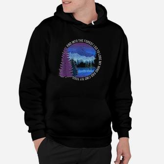 Into The Forest I Go Nature Hiking Camping Gift Outdoors Hoodie | Crazezy CA