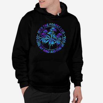 Into The Forest I Go To Lose My Mind And Find My Soul Hoodie | Crazezy