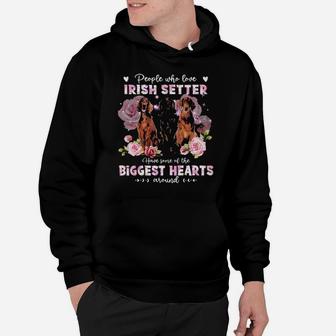 Irish Setter People Who Love Dog Have Some Of The Biggest Hearts Hoodie - Monsterry UK