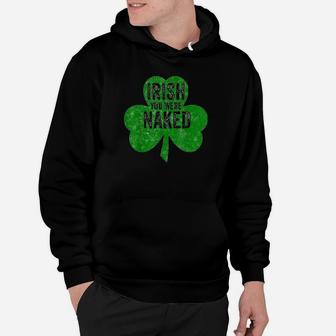 Irish You Were Funny Saint Patricks Day Gift Hoodie | Crazezy