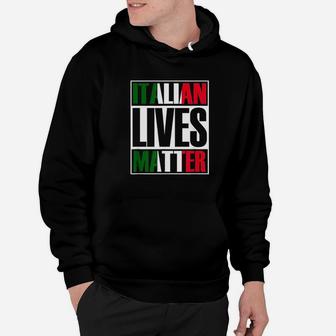 Italian Lives Matter Proud Italian Flag Italian Italia Gift Hoodie | Crazezy