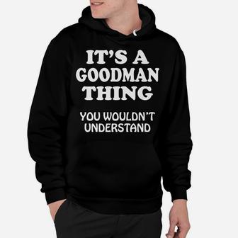 Its A Goodman Thing You Wouldnt Understand Family Reunion Hoodie | Crazezy CA