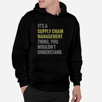 It's A Supply Chain Management Thing Funny Career T Shirt Hoodie